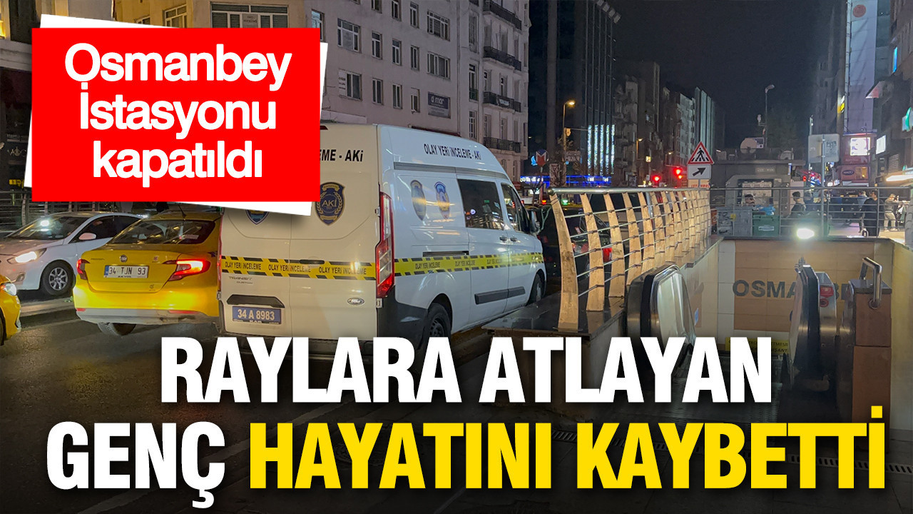 Osmanbey Metro İstasyonu Geçici Olarak Kapatıldı: Genç Hayatını Kaybetti
